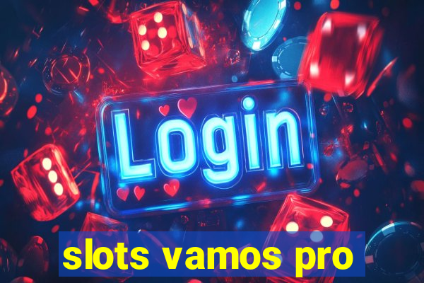 slots vamos pro